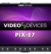 Video Devices: PIX-E7